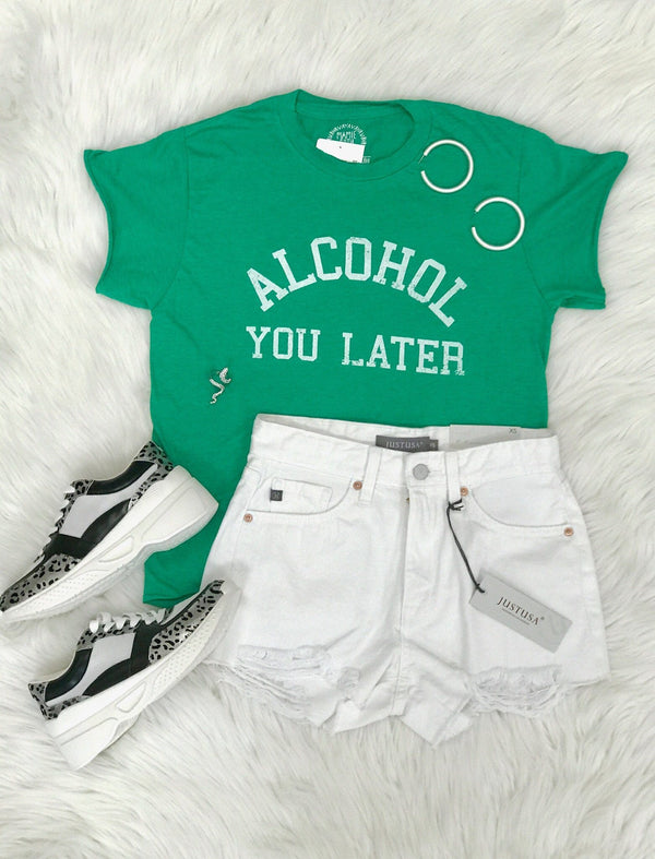 Alcohol You Later Tee Tops 